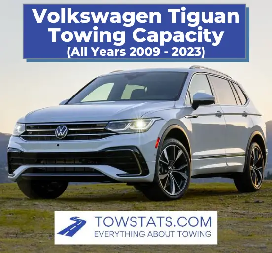 Volkswagen Tiguan Towing Capacity By Year 2009 2023
