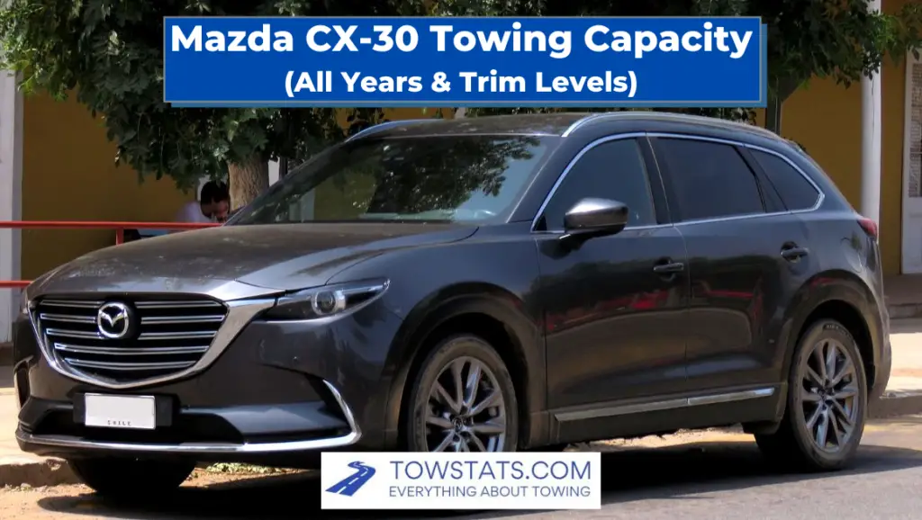 Mazda CX30 Towing Capacity (All Years & Trim Levels)