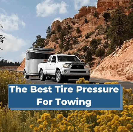 The Best Tire Pressure For Towing