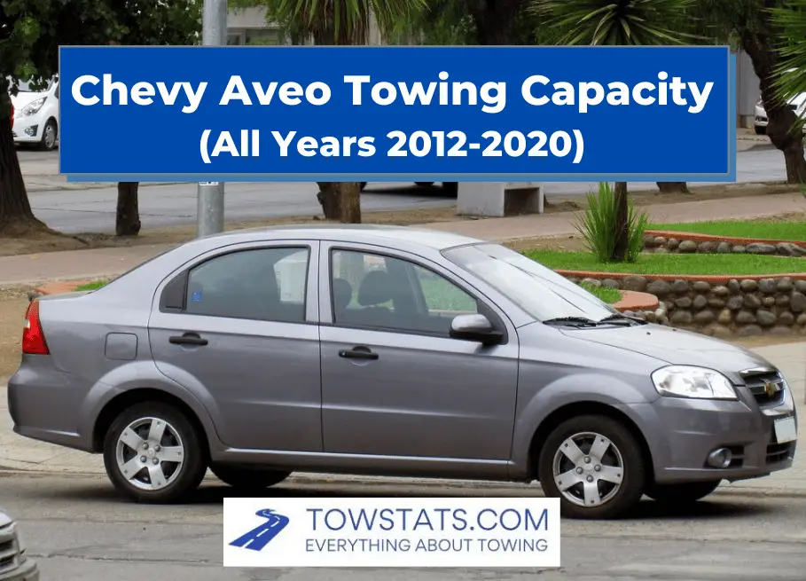 Chevy Aveo Towing Capacity (All Years 2012-2020)