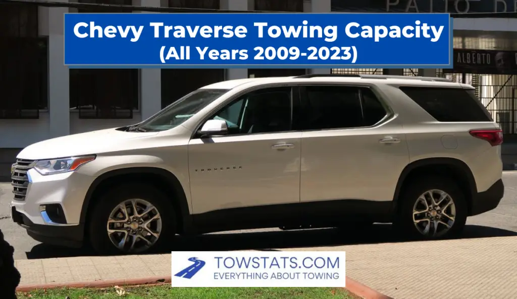 Chevy Traverse Towing Capacity (2009 2023)