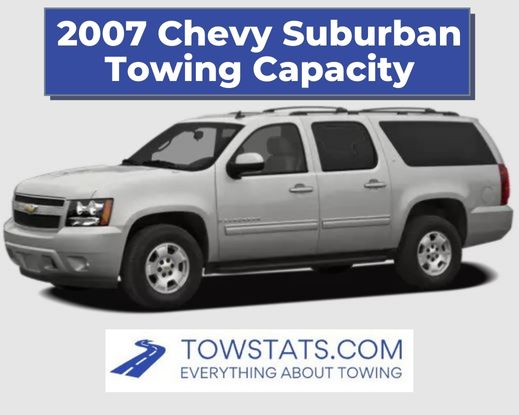 2007 Chevy Suburban Towing Capacity