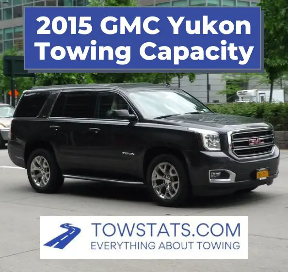 2015 GMC Yukon Towing Capacity