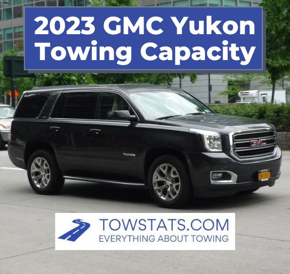 2023 GMC Yukon Towing Capacity