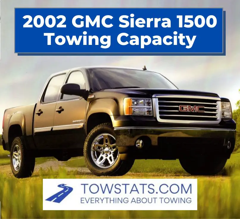 2002 GMC Sierra 1500 Towing Capacity