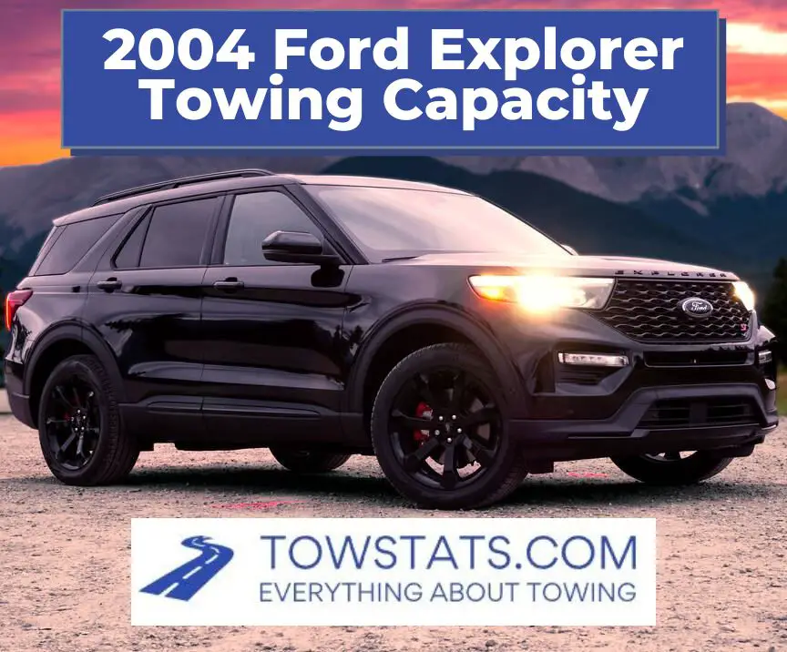 2004 Ford Explorer Towing Capacity