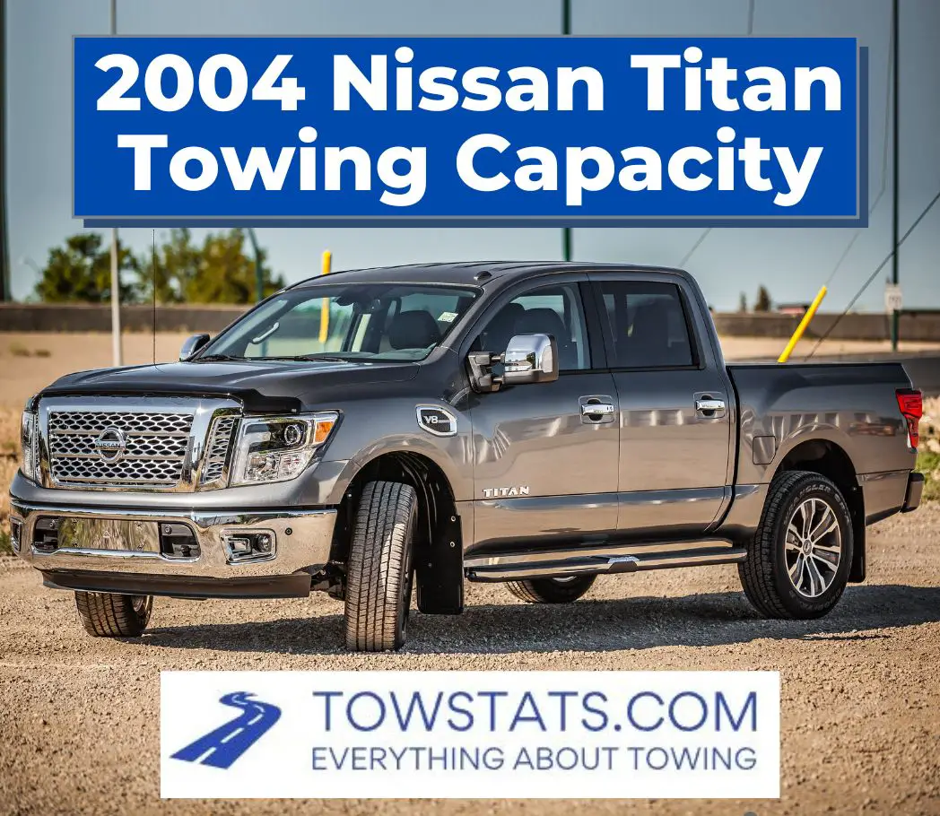 2004 Nissan Titan Towing Capacity