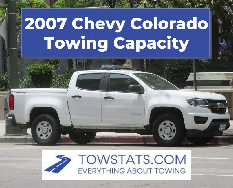 2007 Chevy Colorado Towing Capacity