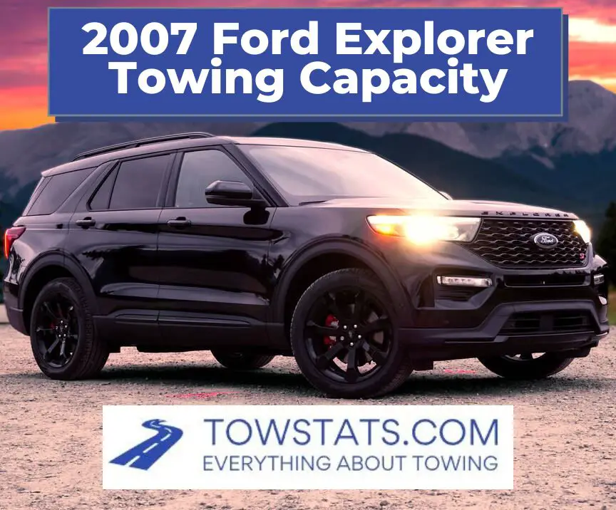 2007 Ford Explorer Towing Capacity