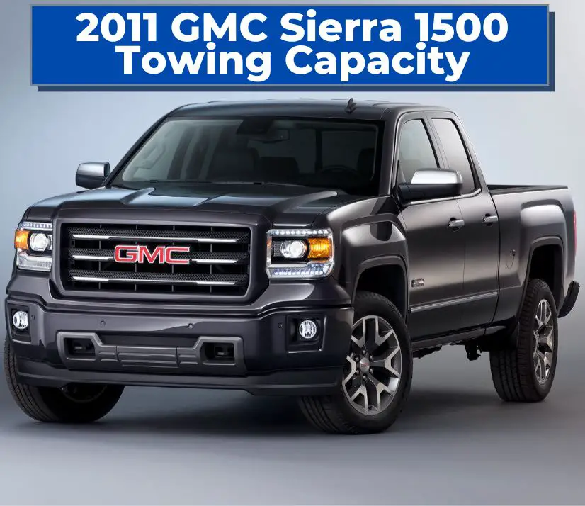 2011 GMC Sierra 1500 Towing Capacity