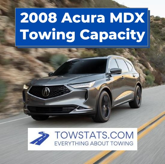 2008 Acura MDX Towing Capacity