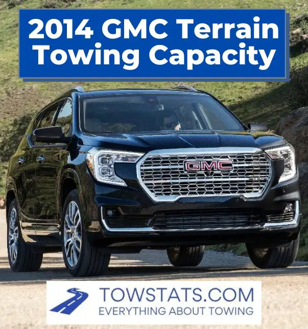 2014 GMC Terrain Towing Capacity