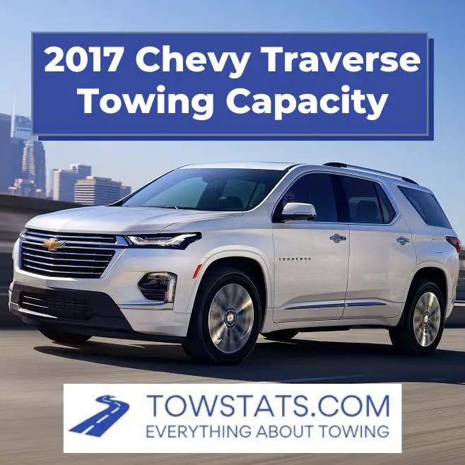 2017 Chevy Traverse Towing Capacity