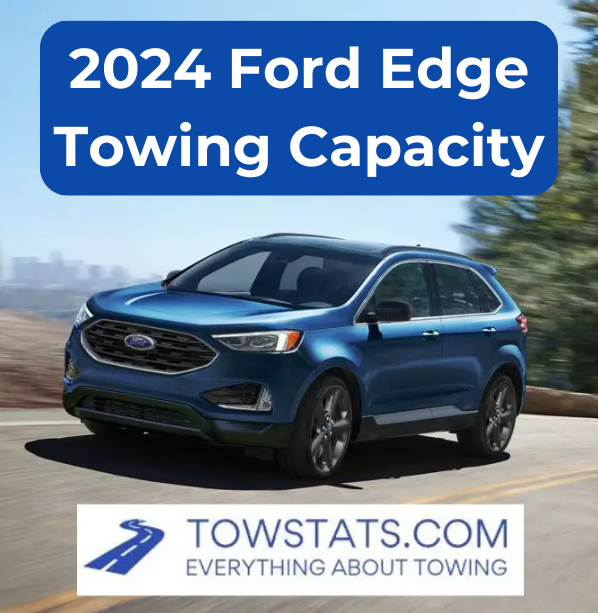 2024 Ford Edge Towing Capacity