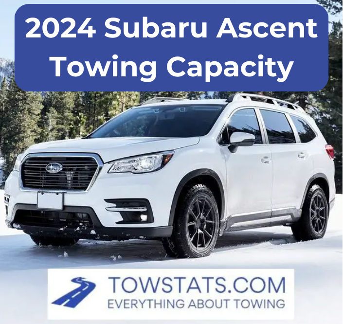 2024 Subaru Ascent Towing Capacity